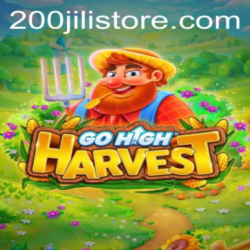 Unveiling GoHighHarvest: A New Adventure with 200jili Twist